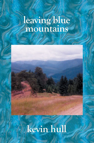 Leaving Blue Mountains: Poems By Kevin Hull,Used