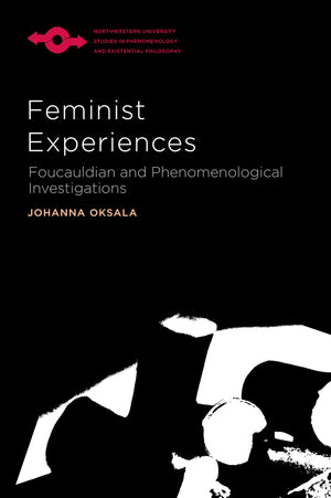 Feminist Experiences: Foucauldian And Phenomenological Investigations (Studies In Phenomenology And Existential Philosophy),Used