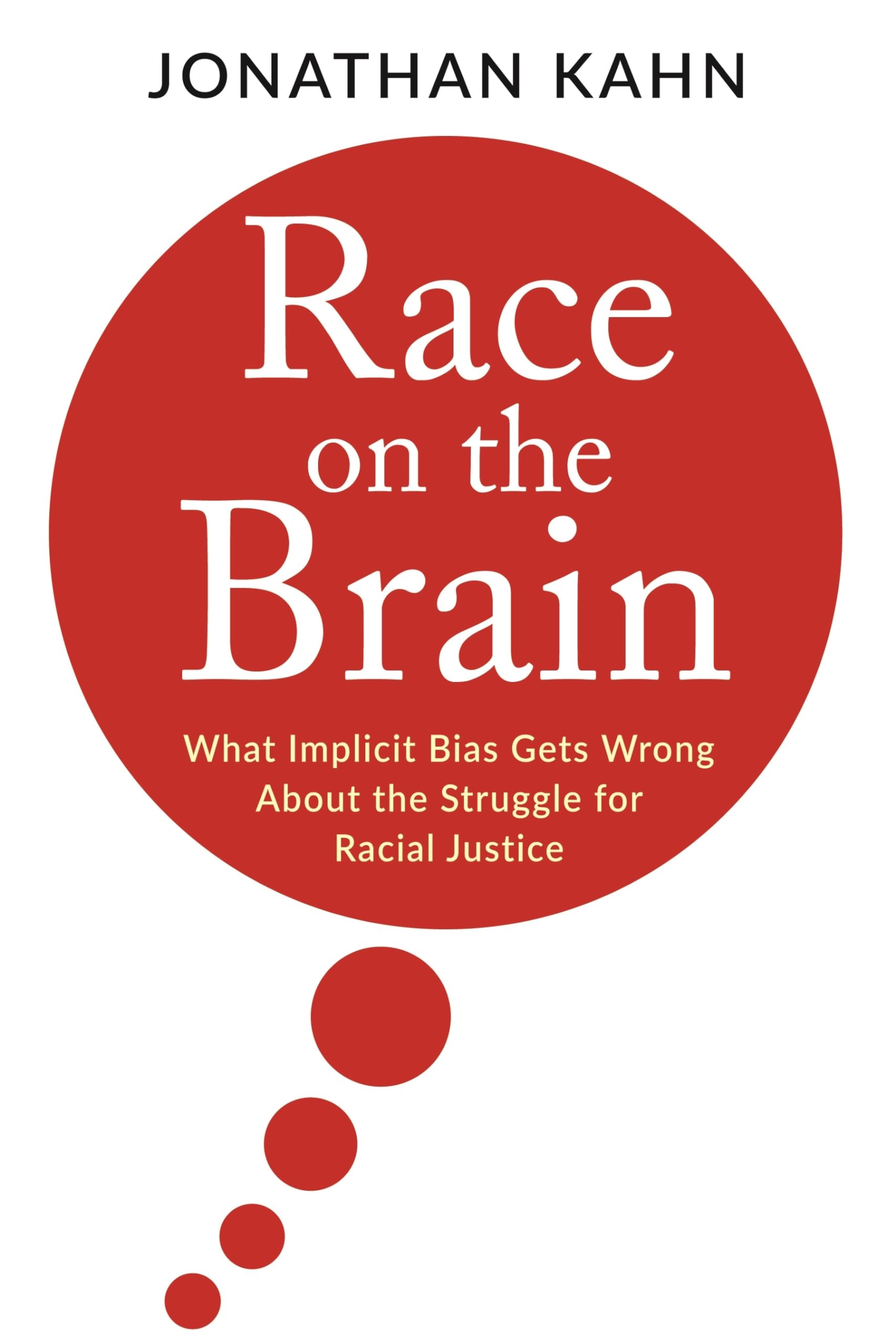 Race On The Brain: What Implicit Bias Gets Wrong About The Struggle For Racial Justice,Used