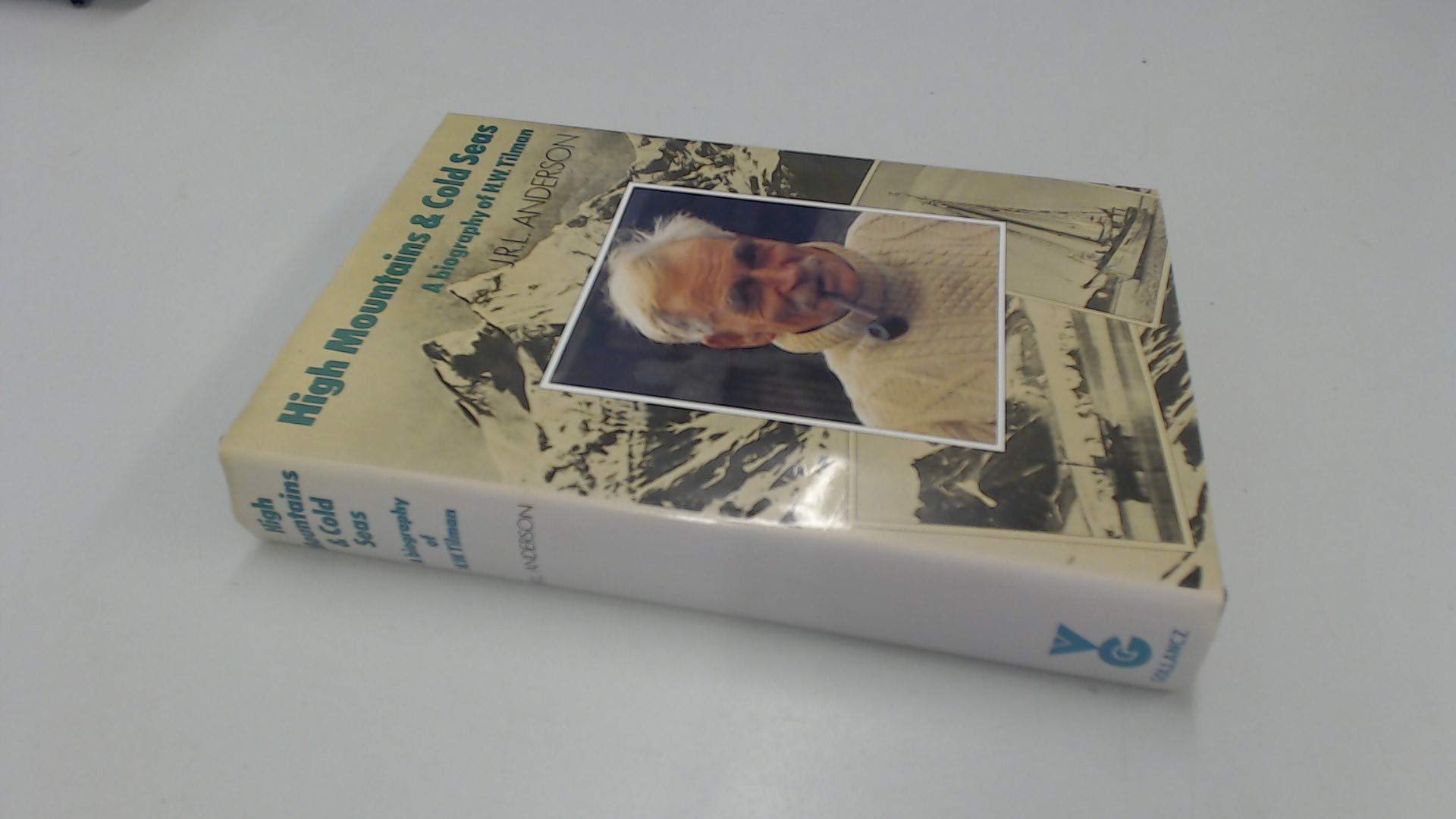 High Mountains and Cold Seas: A Biography of H.W. Tilman