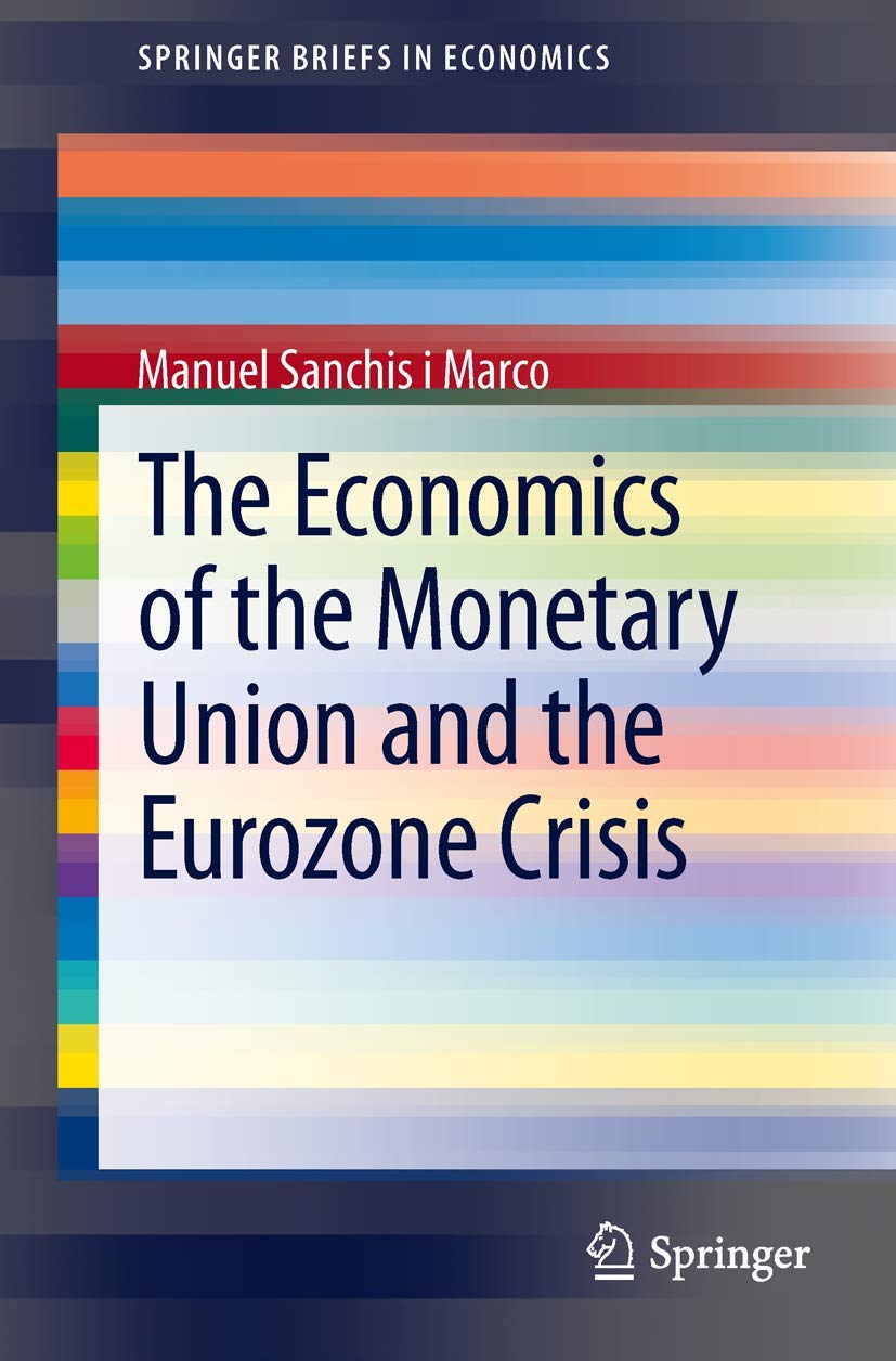 The Economics of the Monetary Union and the Eurozone Crisis (SpringerBriefs in Economics),Used