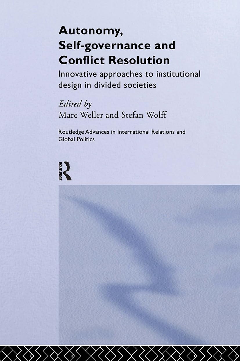Autonomy, Self Governance and Conflict Resolution: Innovative approaches to Institutional Design in Divided Societies,Used