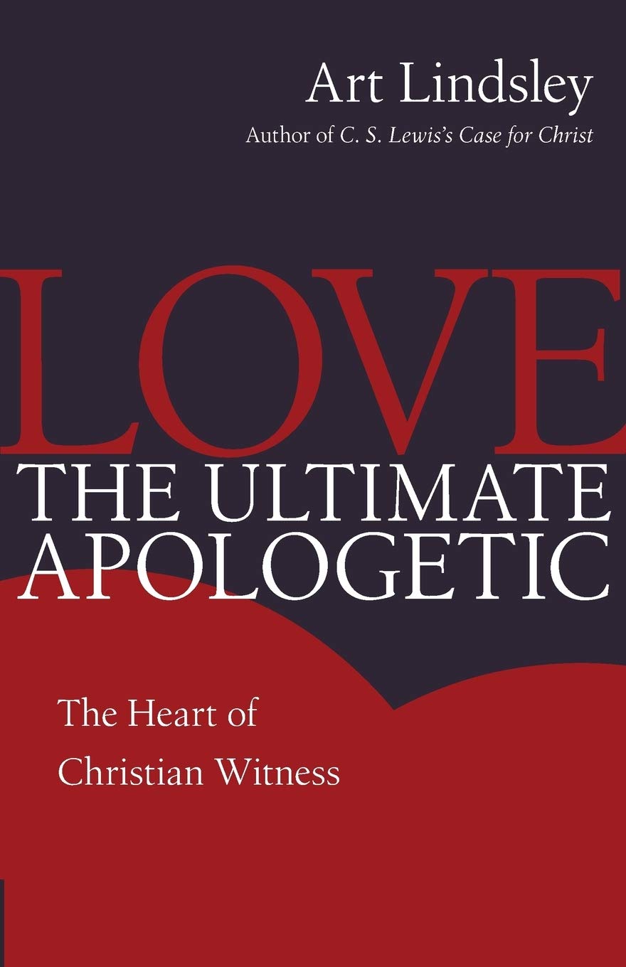 Love, The Ultimate Apologetic: The Heart Of Christian Witness,New