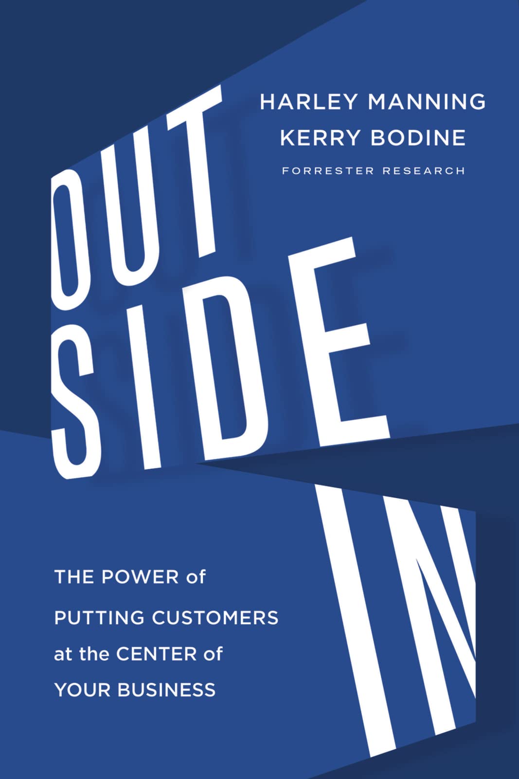 Outside In: The Power Of Putting Customers At The Center Of Your Business -Like New