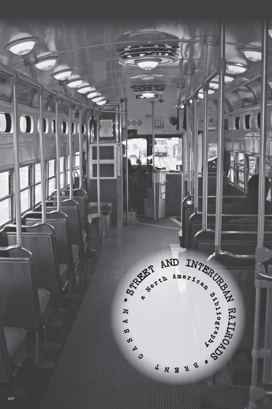Street and Interurban Railroads: a North American Bibliography,Used