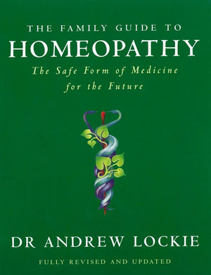 The Family Guide to Homeopathy : The Safe Form of Medicine for the Future,Used