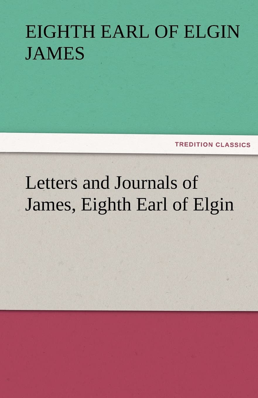 Letters and Journals of James, Eighth Earl of Elgin,Used