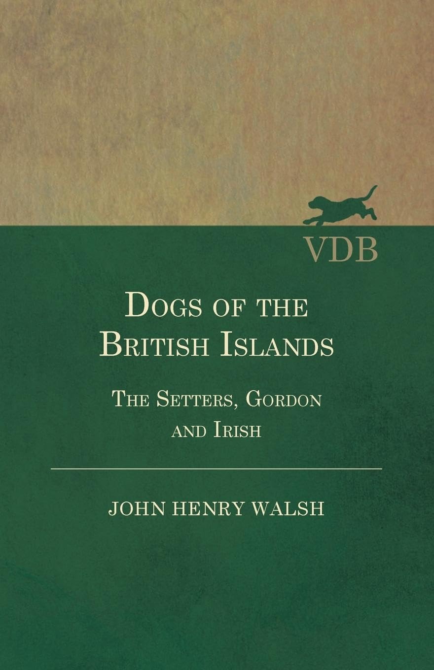Dogs Of The British Islands. The Setters.Gordon And Irish.,Used