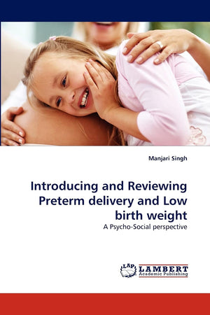 Introducing and Reviewing Preterm delivery and Low birth weight: A PsychoSocial perspective,Used