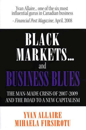 Black Markets... and Business Blues: The Manmade Crisis of 20072009 and the Road to a New Capitalism,Used
