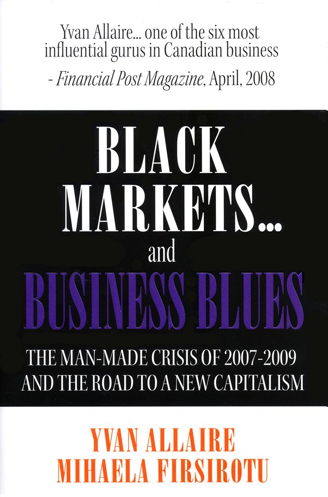 Black Markets... and Business Blues: The Manmade Crisis of 20072009 and the Road to a New Capitalism,Used