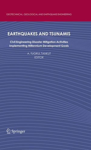 Earthquakes and Tsunamis: Civil Engineering Disaster Mitigation Activities  Implementing Millennium Development Goals (Geotechn,Used