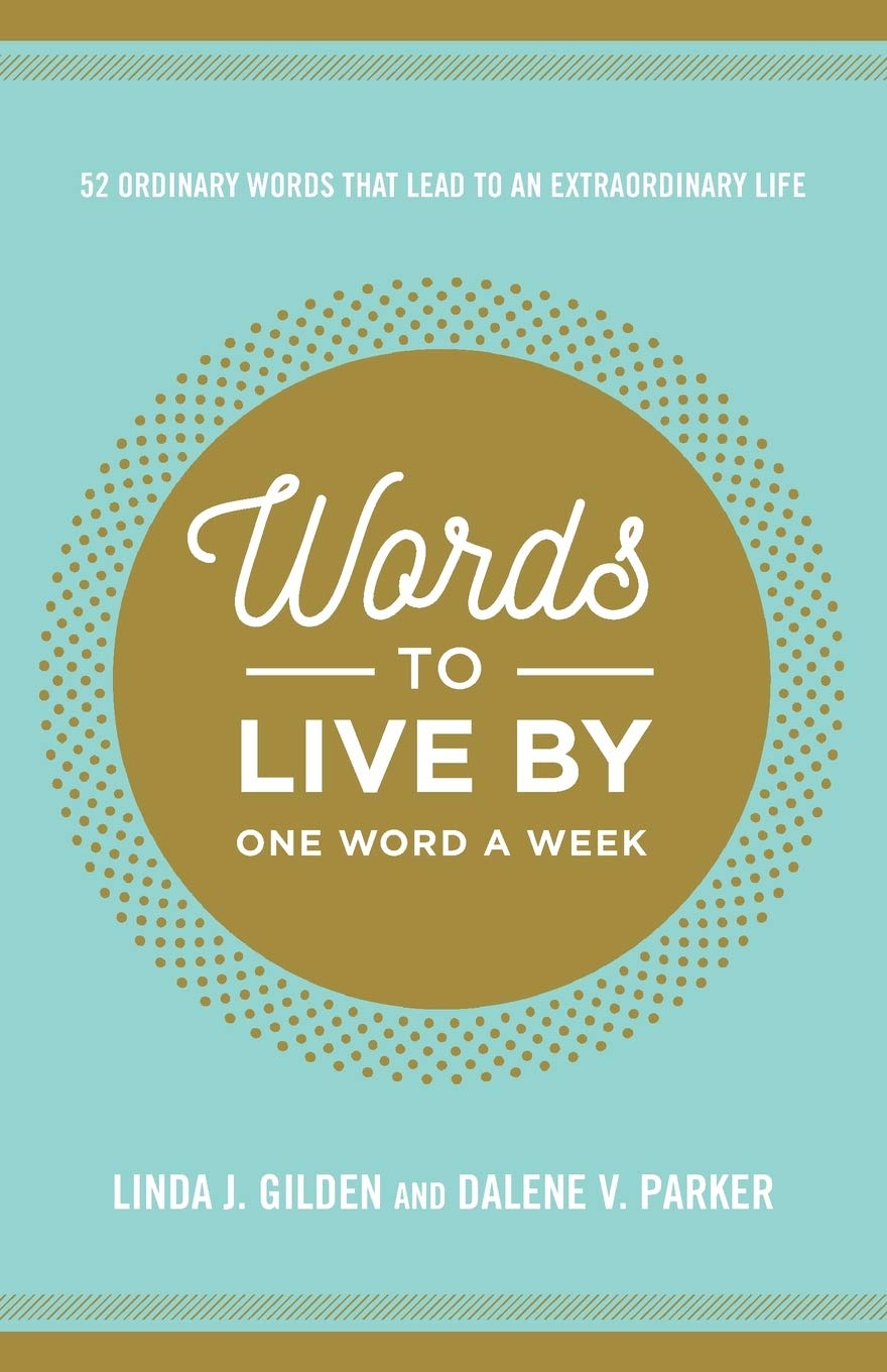 Words To Live By: 52 Ordinary Words That Lead To An Extraordinary Life