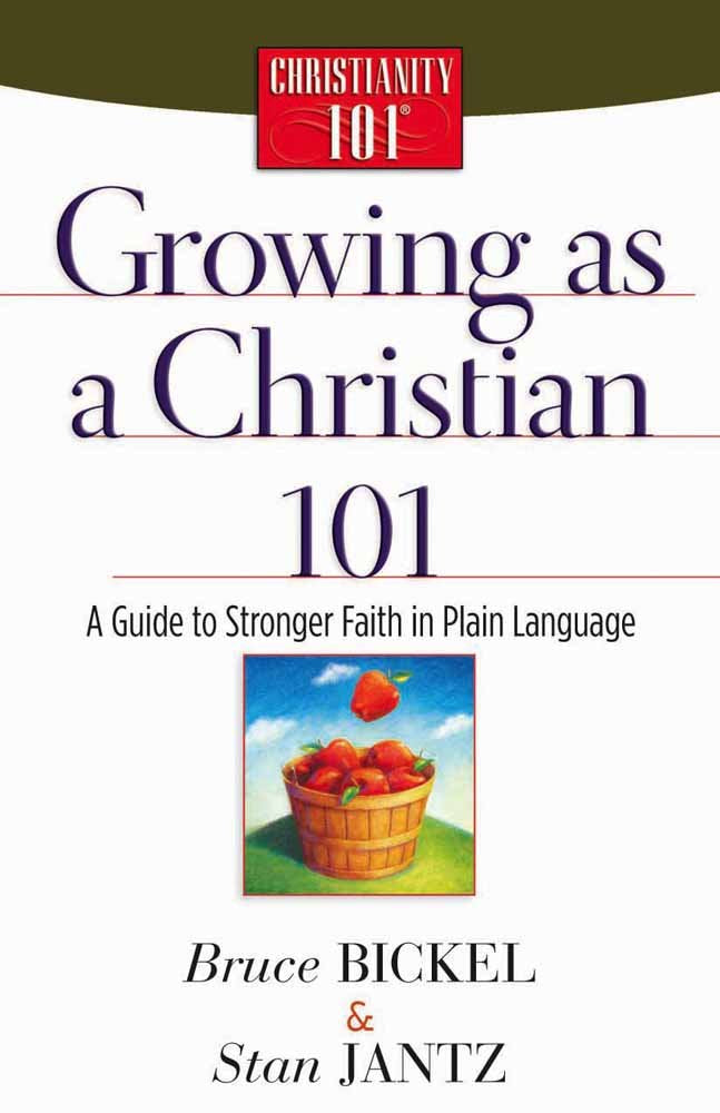 Growing As A Christian 101: A Guide To Stronger Faith In Plain Language (Christianity 101),New
