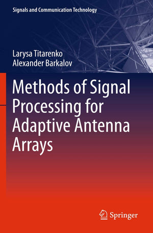 Methods Of Signal Processing For Adaptive Antenna Arrays (Signals And Communication Technology),Used