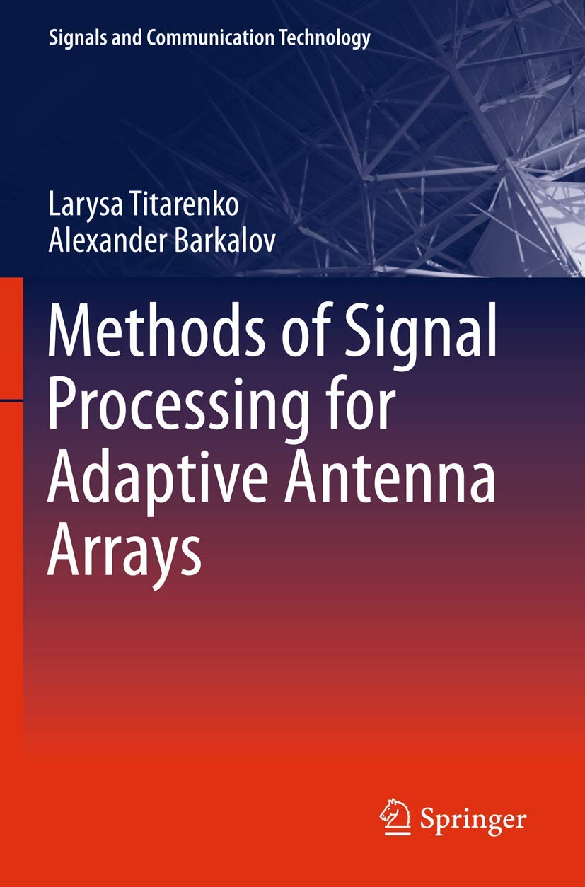 Methods Of Signal Processing For Adaptive Antenna Arrays (Signals And Communication Technology),Used