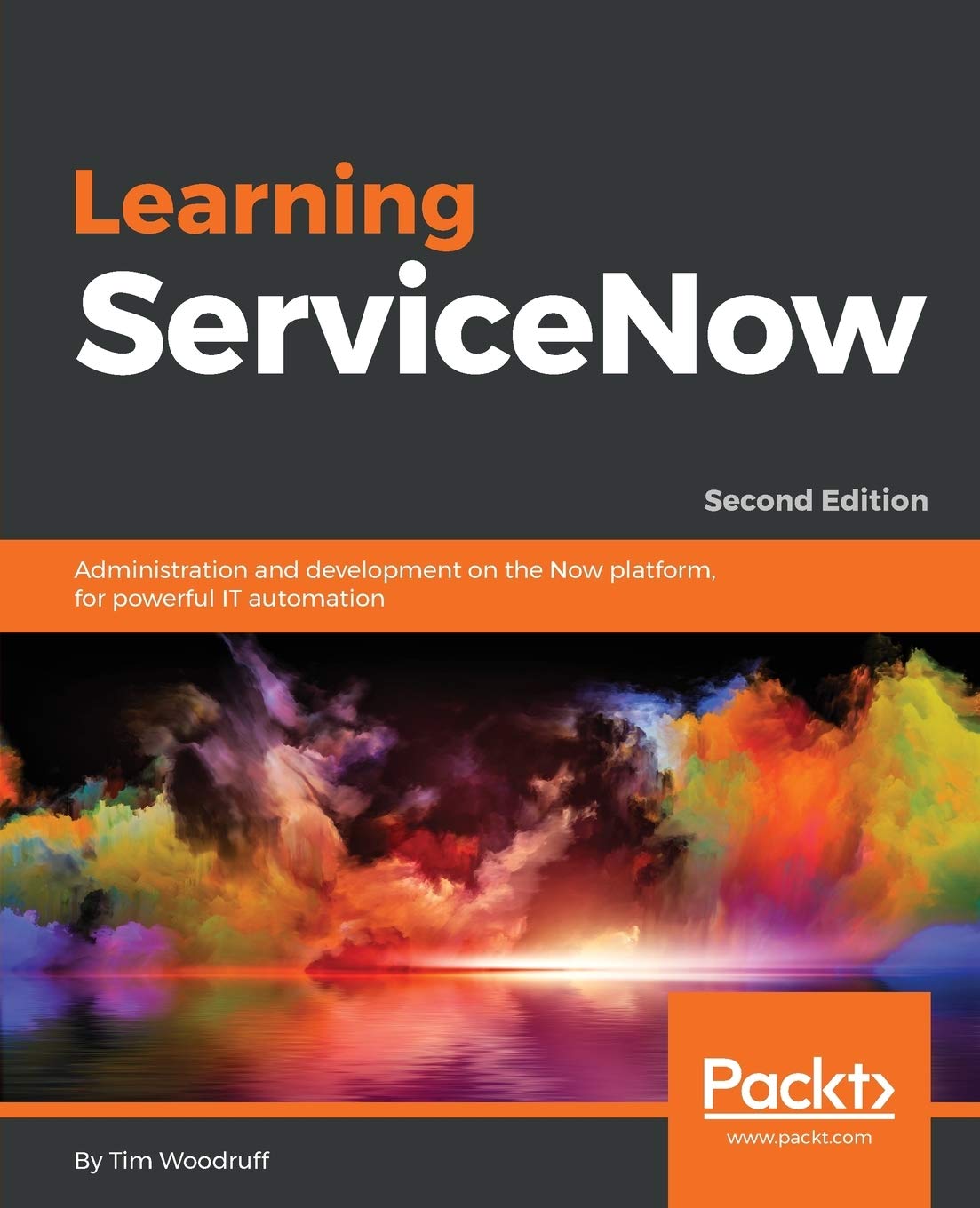 Learning ServiceNow  Second Edition: Administration and development on the Now platform, for powerful IT automation,Used