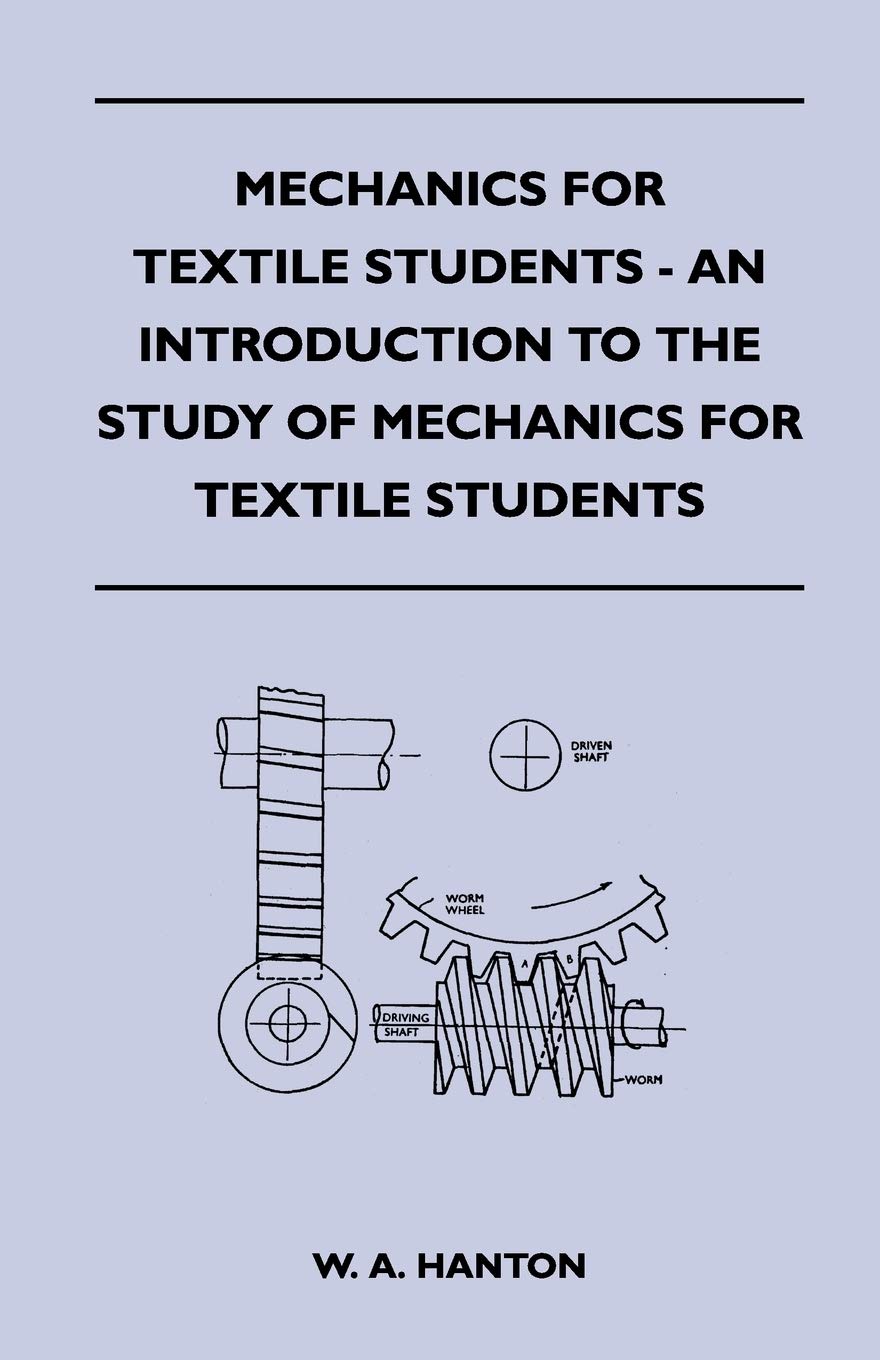 Mechanics For Textile Students  An Introduction To The Study Of Mechanics For Textile Students,Used