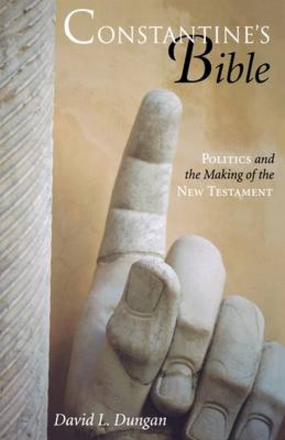Constantine's Bible: Politics and the Making of the New Testament,New