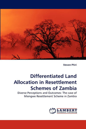 Differentiated Land Allocation in Resettlement Schemes of Zambia: Diverse Perceptions and Outcomes: The case of Miengwe Resettle,Used
