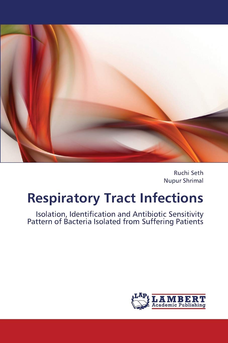 Respiratory Tract Infections: Isolation, Identification and Antibiotic Sensitivity Pattern of Bacteria Isolated from Suffering P,Used