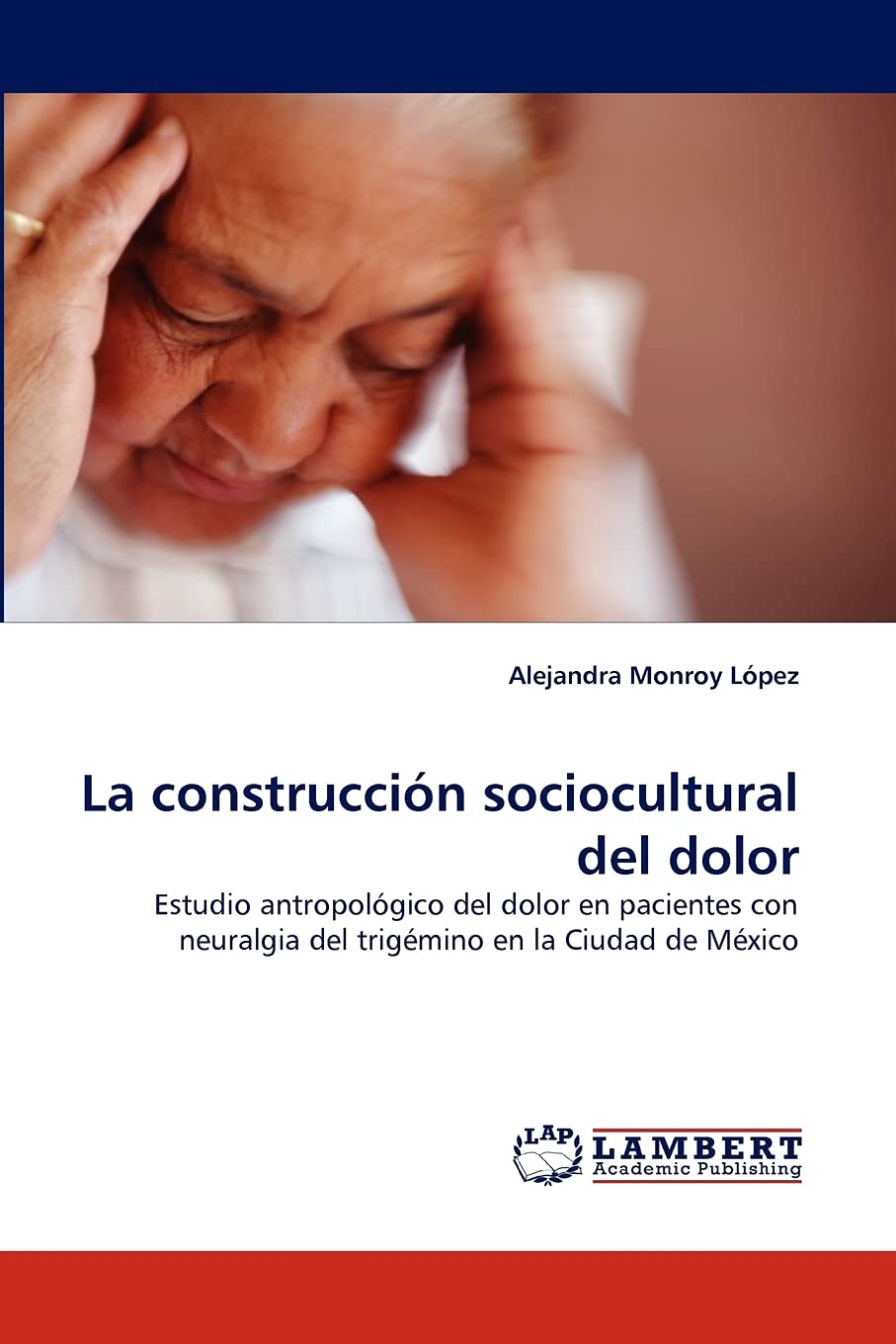 La construccin sociocultural del dolor: Estudio antropolgico del dolor en pacientes con neuralgia del trigmino en la Ciuda,Used