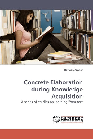 Concrete Elaboration during Knowledge Acquisition: A series of studies on learning from text,Used