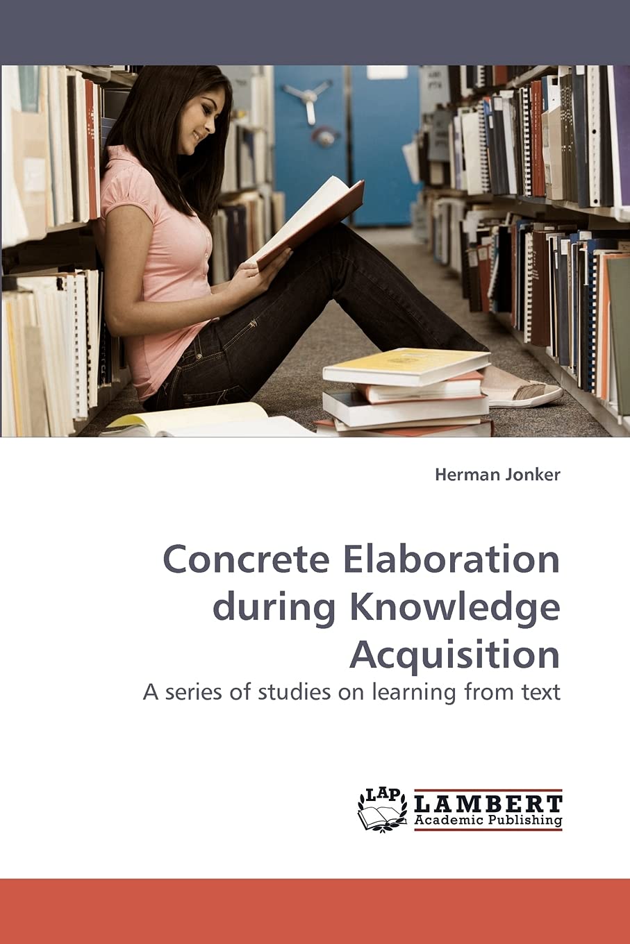 Concrete Elaboration during Knowledge Acquisition: A series of studies on learning from text,Used