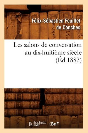 Les Salons De Conversation Au Dixhuitime Sicle (D.1882) (Litterature) (French Edition),Used