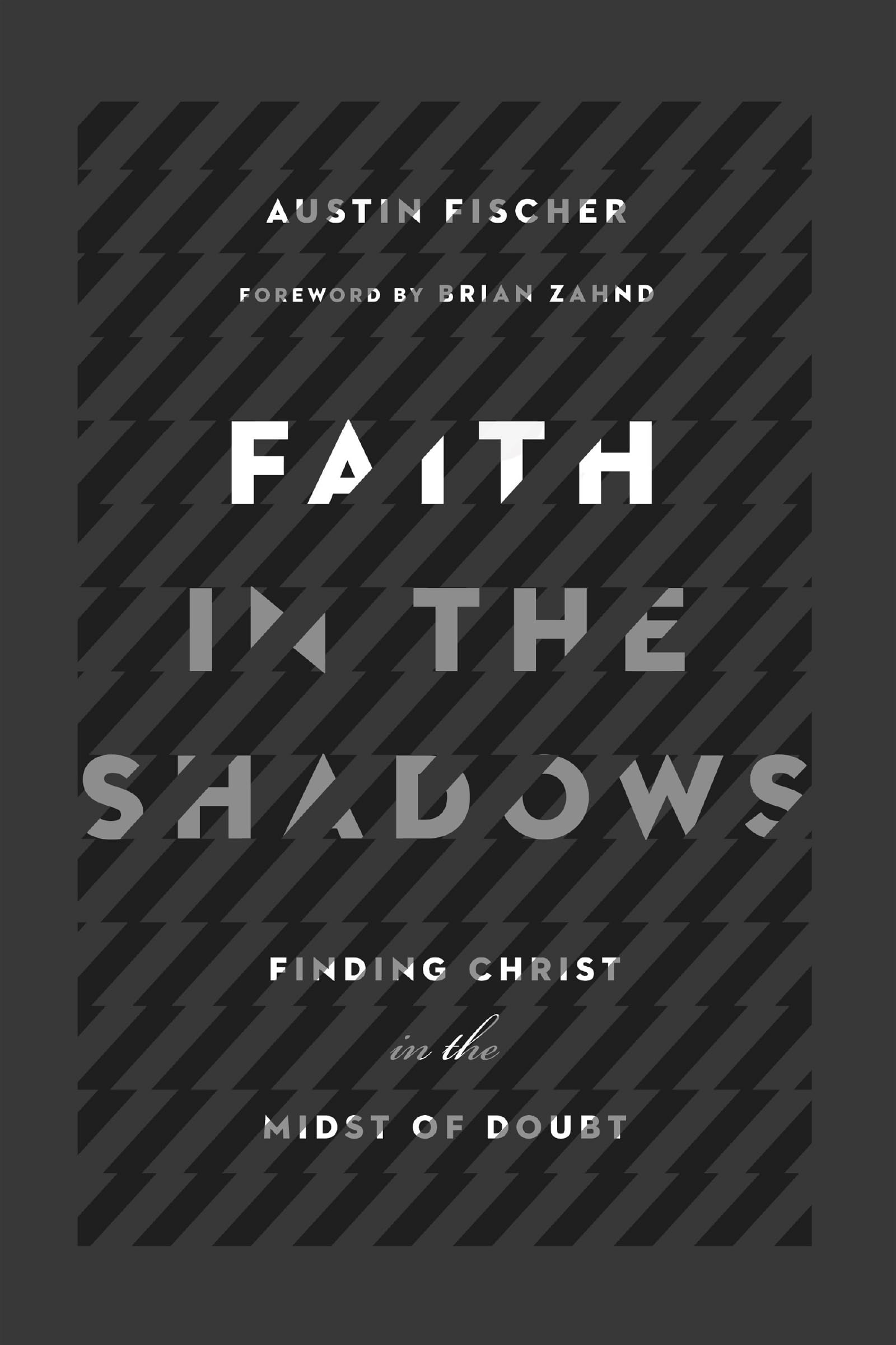 Faith in the Shadows: Finding Christ in the Midst of Doubt,Used