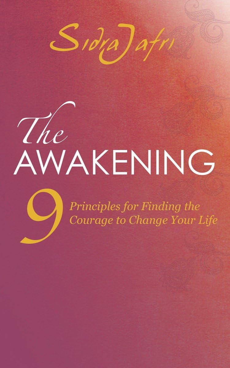 The Awakening: 9 Principles for Finding the Courage to Change Your Life,New