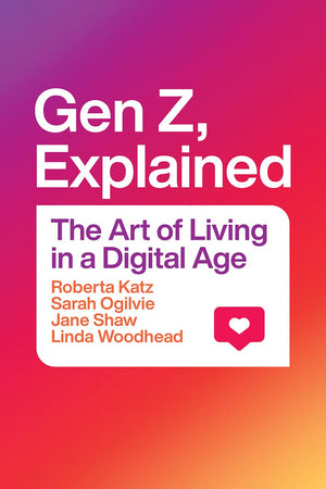 Gen Z, Explained: The Art of Living in a Digital Age,Used