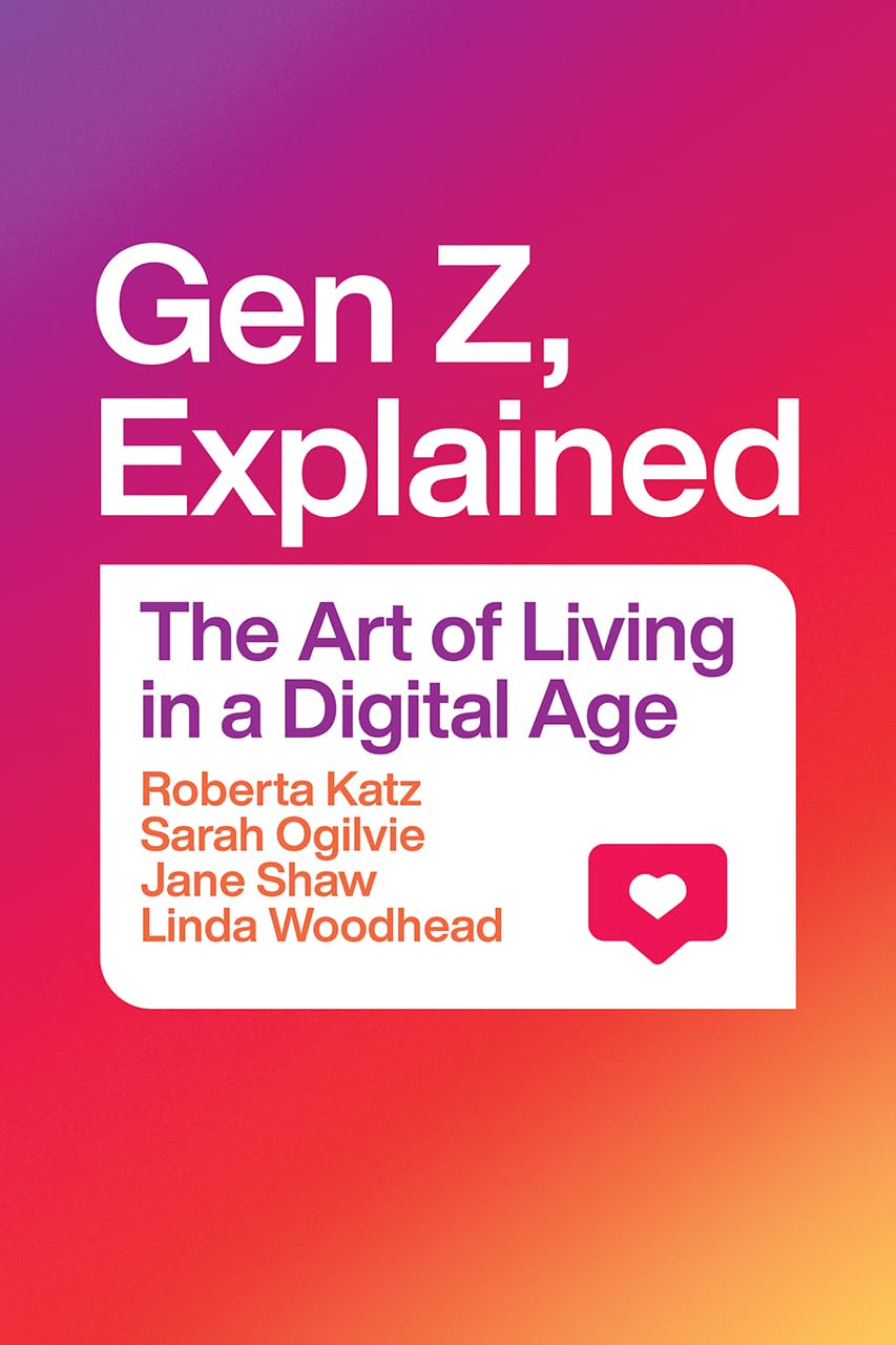 Gen Z, Explained: The Art of Living in a Digital Age,Used