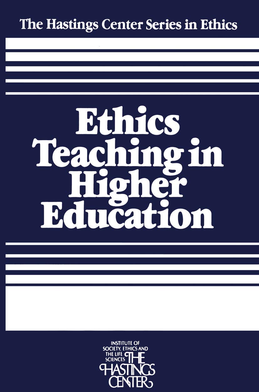 Ethics Teaching in Higher Education (The Hastings Center Series in Ethics),Used