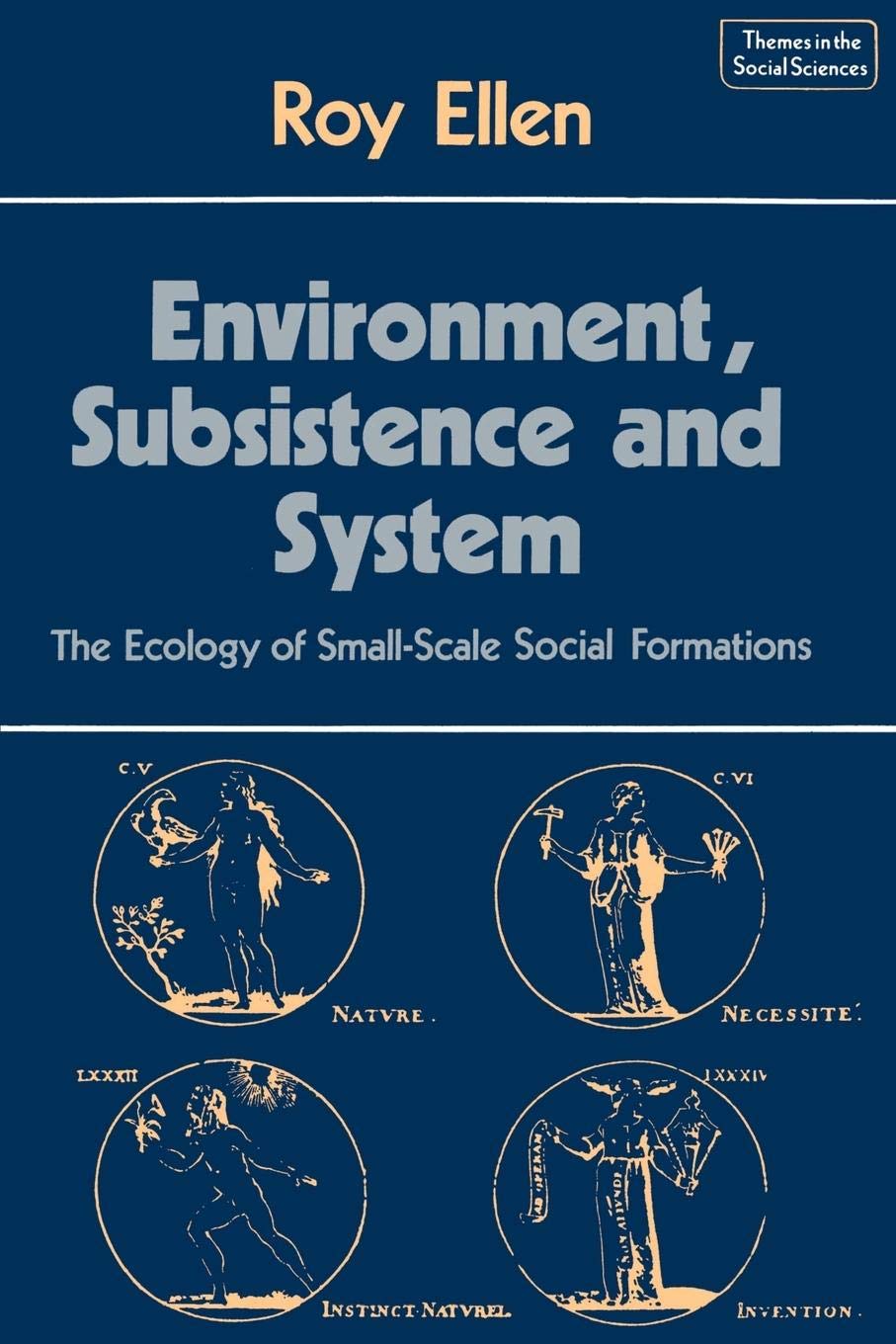 Environment, Subsistence and System: The Ecology of SmallScale Social Formations (Themes in the Social Sciences),Used