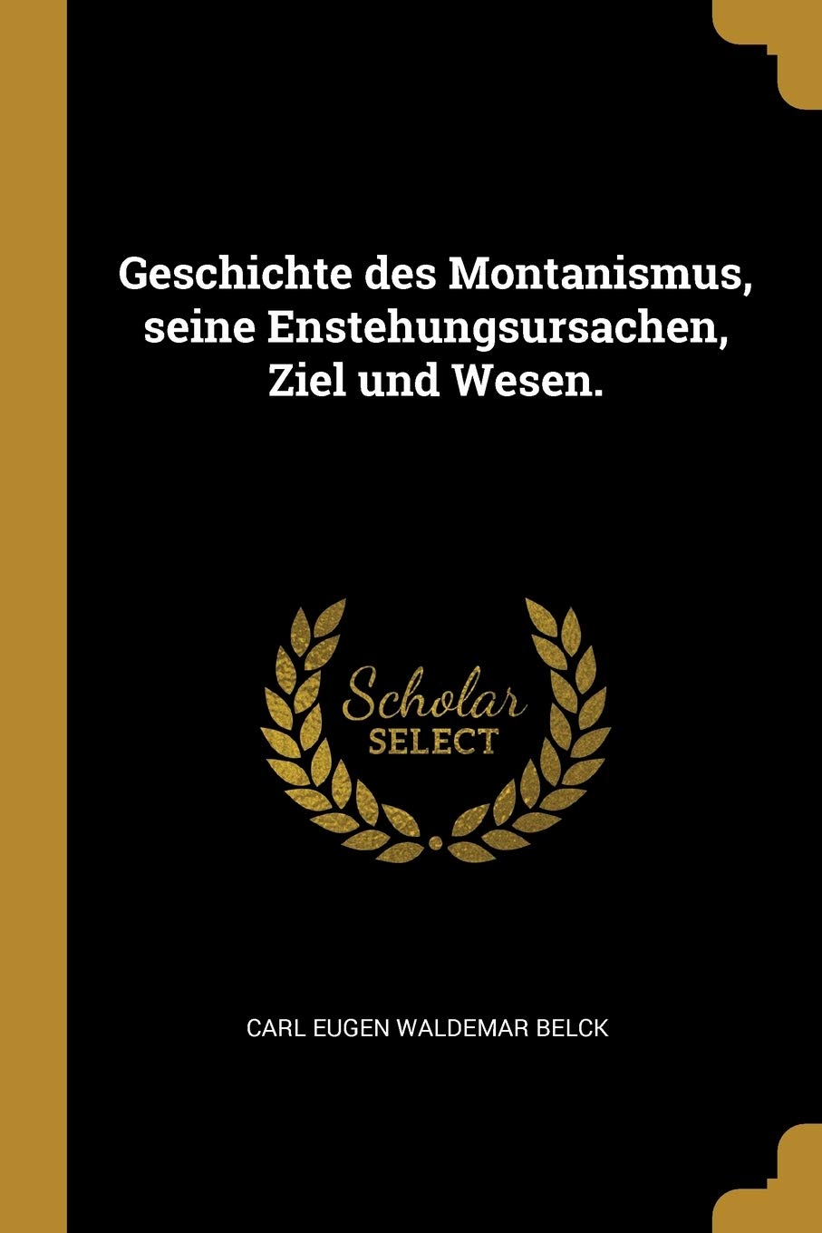 Geschichte des Montanismus, seine Enstehungsursachen, Ziel und Wesen. (German Edition),Used