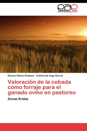 Valoracin de la cebada como forraje para el ganado ovino en pastoreo: Zonas ridas (Spanish Edition),Used