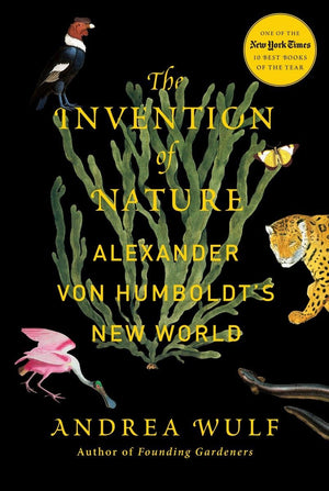 The Invention of Nature: Alexander von Humboldt's New World,New