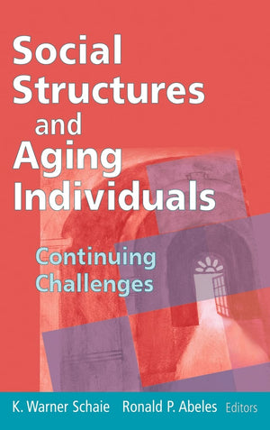 Social Structures And Aging Individuals: Continuing Challenges (Social Impact On Aging Series),Used