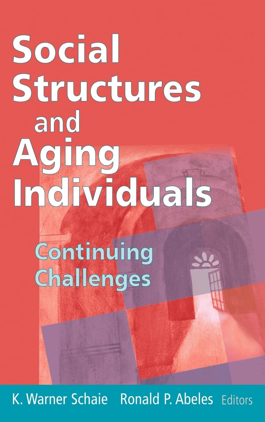 Social Structures And Aging Individuals: Continuing Challenges (Social Impact On Aging Series),Used