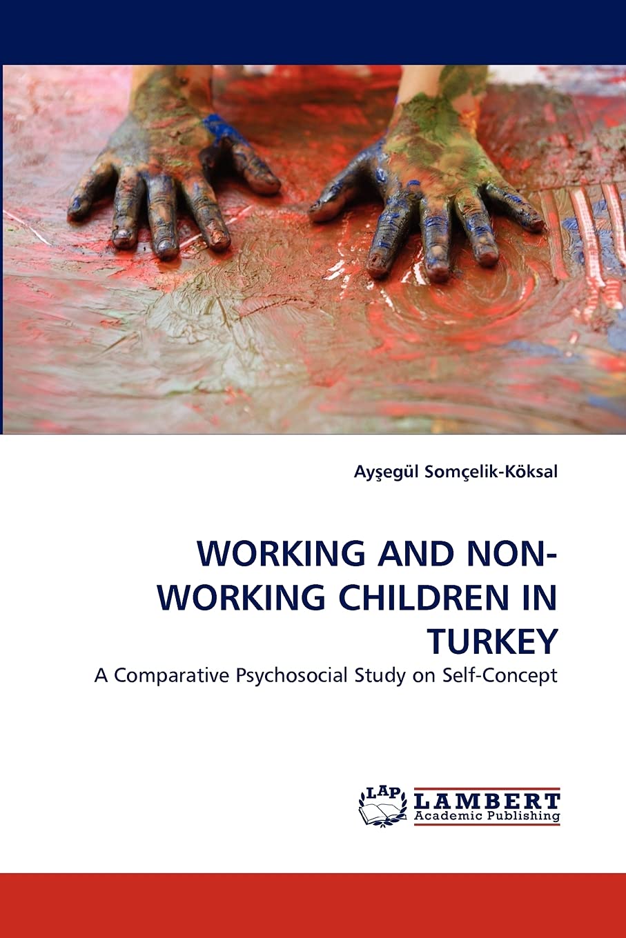 WORKING AND NONWORKING CHILDREN IN TURKEY: A Comparative Psychosocial Study on SelfConcept,Used