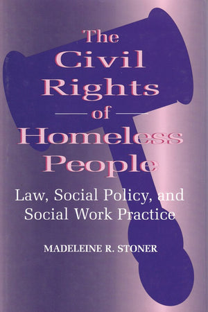 The Civil Rights of Homeless People: Law, Social Policy, and Social Work Practice (Modern Applications of Social Work Series),Used
