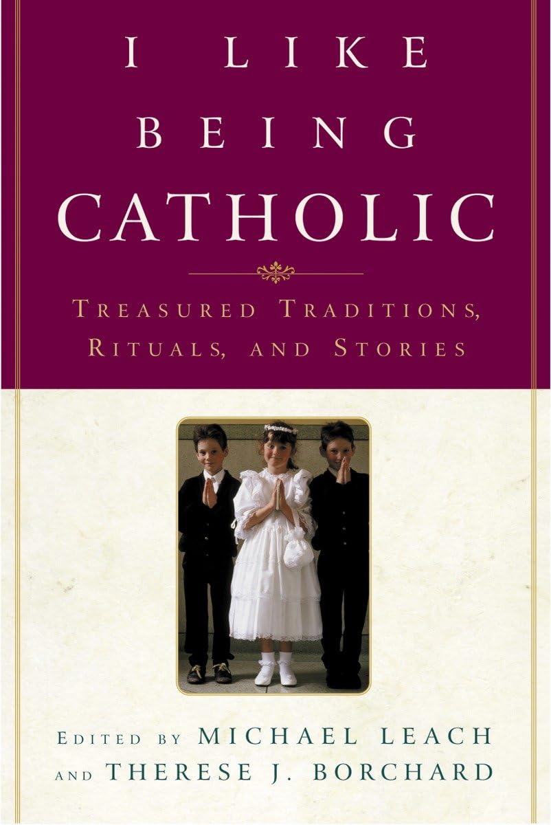 I Like Being Catholic: Treasured Traditions, Rituals, and Stories,Used
