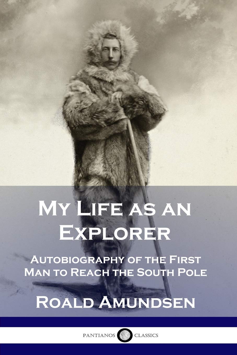 My Life as an Explorer: Autobiography of the First Man to Reach the South Pole,Used