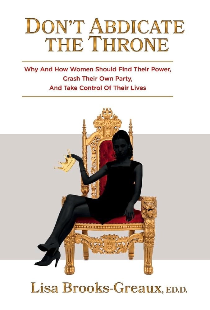 Don't Abdicate the Throne: Why and How Women Should Find Their Power, Crash Their Own Party, And Take Control of Their Lives (1),Used