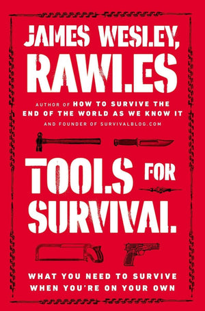 Tools For Survival: What You Need To Survive When Youre On Your Own