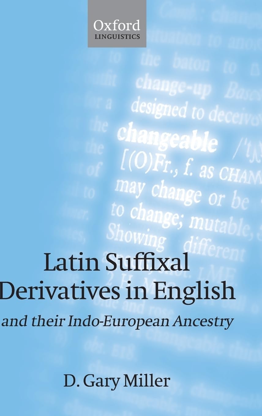 Latin Suffixal Derivatives in English: and Their IndoEuropean Ancestry (Oxford Linguistics),Used