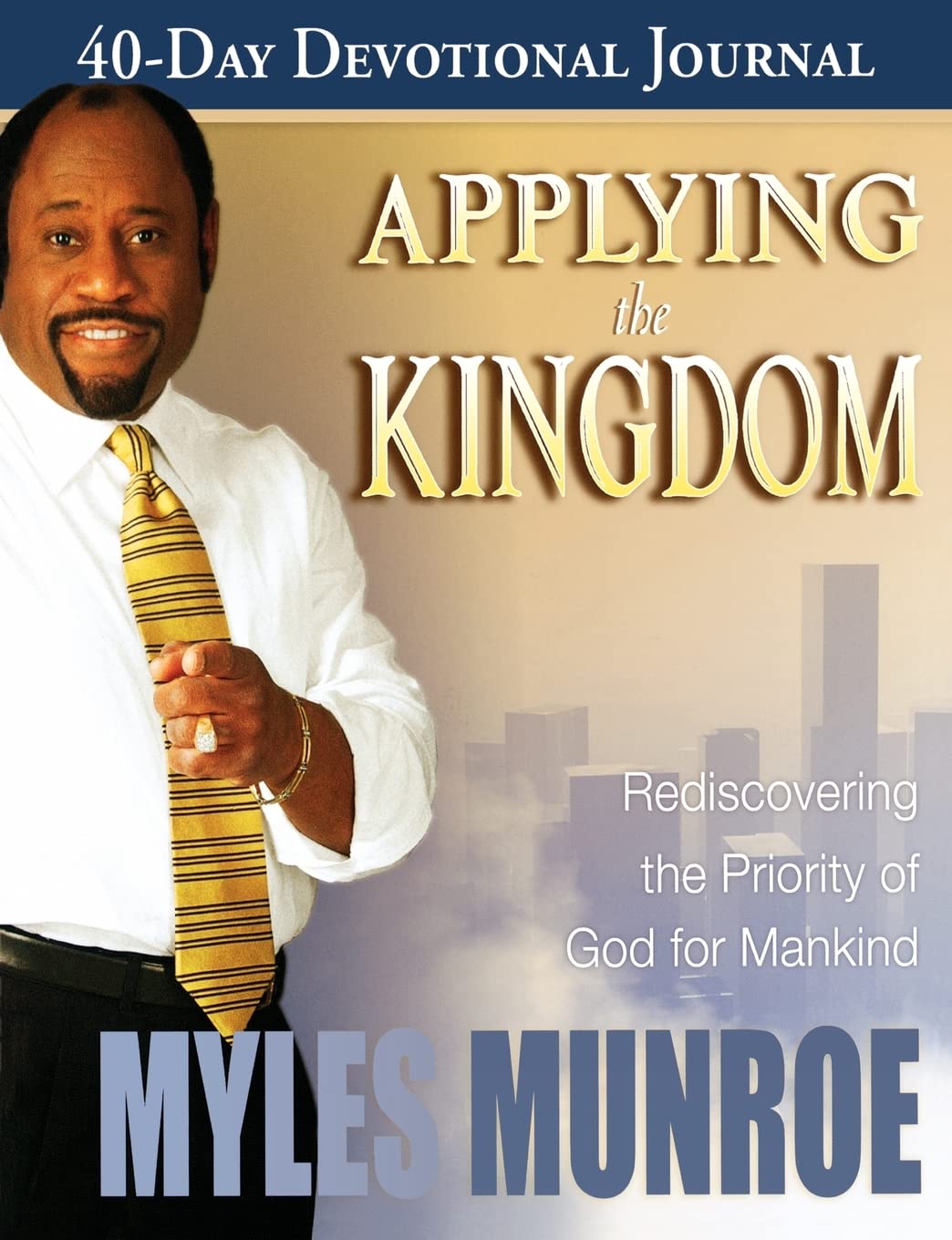 Applying The Kingdom 40Day Devotional Journal: Rediscovering The Priority Of The Kingdom Of Mankind,New