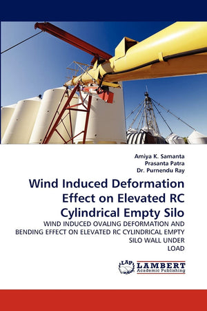 Wind Induced Deformation Effect on Elevated RC Cylindrical Empty Silo: WIND INDUCED OVALING DEFORMATION AND BENDING EFFECT ON EL,Used