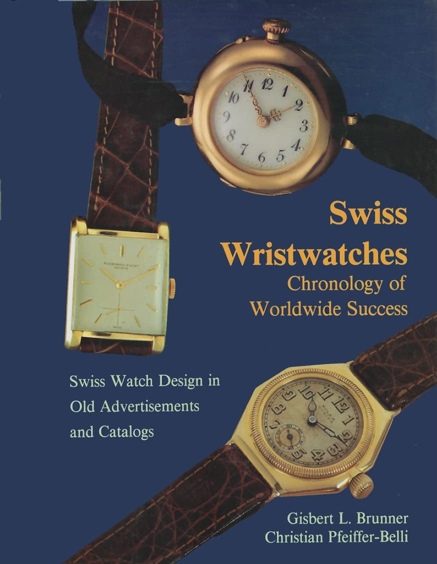 Swiss Wristwatches: Chronology Of Worldwide Success Swiss Watch Design In Old Advertisements And Catalogs